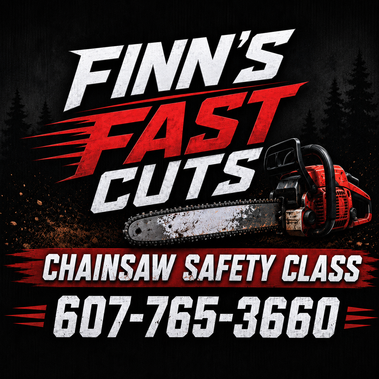 Finn's Fast Cuts chainsaw safety class poster: chainsaw with the phone number 607-765-3660